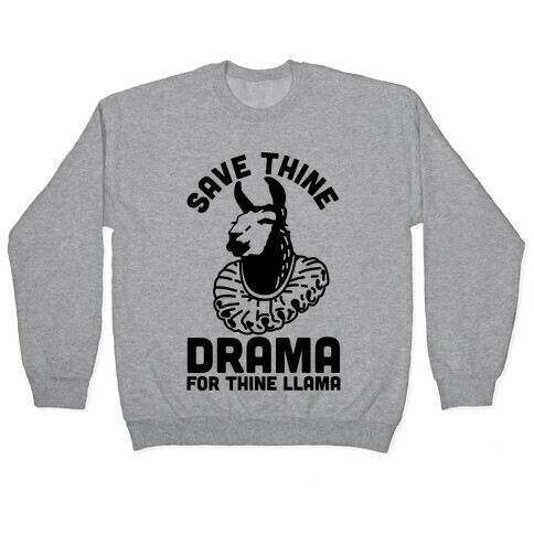 Save Thine Drama for Thine Llama Pullover