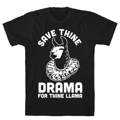 Save Thine Drama for Thine Llama T-Shirt