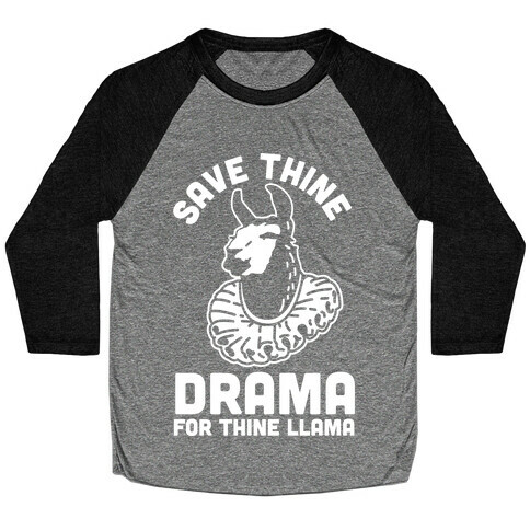 Save Thine Drama for Thine Llama Baseball Tee