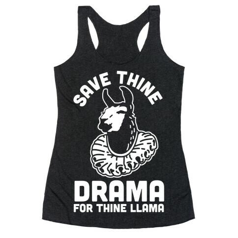 Save Thine Drama for Thine Llama Racerback Tank Top