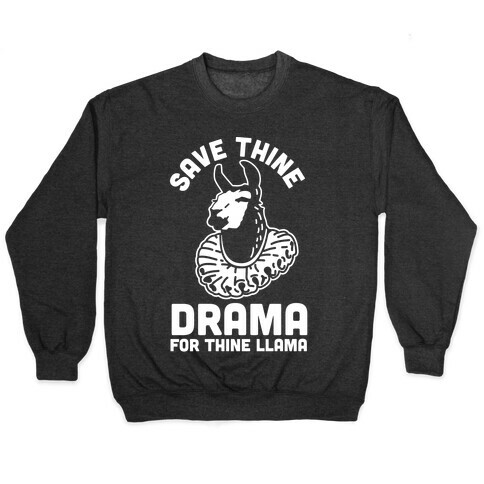 Save Thine Drama for Thine Llama Pullover