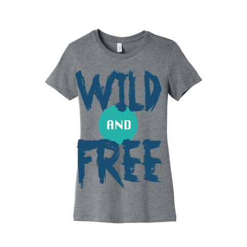 WILD and FREE (tank) Womens T-Shirt