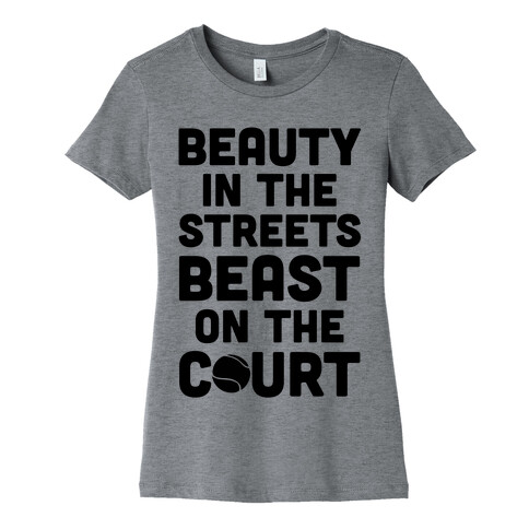 Beauty In The Streets Beast On The Court Womens T-Shirt