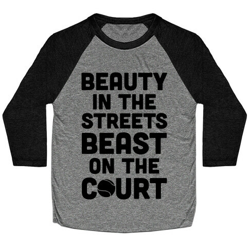 Beauty In The Streets Beast On The Court Baseball Tee