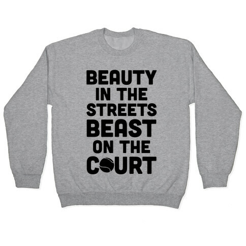 Beauty In The Streets Beast On The Court Pullover