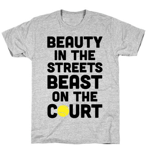 Beauty In The Streets Beast On The Court T-Shirt