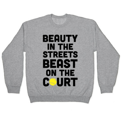 Beauty In The Streets Beast On The Court Pullover