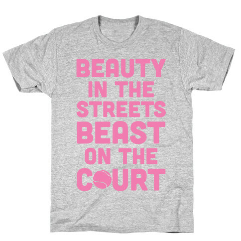 Beauty In The Streets Beast On The Court T-Shirt