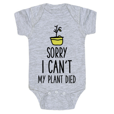 Sorry I Can't My Plant Died Baby One-Piece