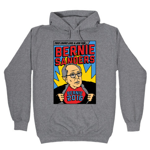 Super Hero Bernie Sanders 2016 Hooded Sweatshirt
