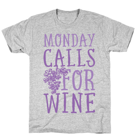 Monday Calls For Wine T-Shirt