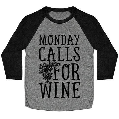 Monday Calls For Wine Baseball Tee