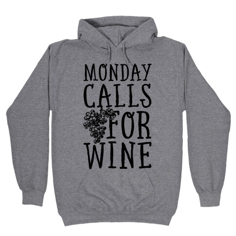 Monday Calls For Wine Hooded Sweatshirt