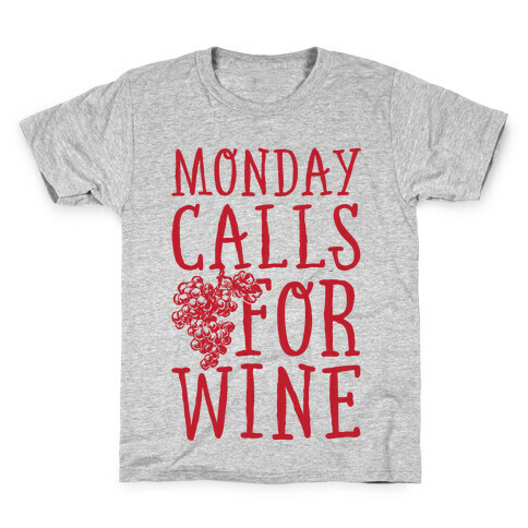 Monday Calls For Wine Kids T-Shirt