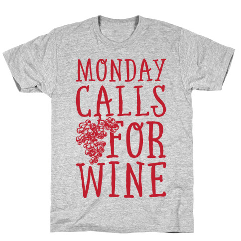 Monday Calls For Wine T-Shirt