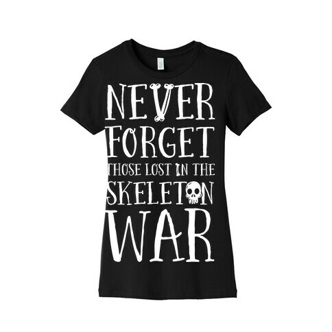 Never Forget Those Lost in the Skeleton War Womens T-Shirt