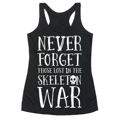 Never Forget Those Lost in the Skeleton War Racerback Tank Top