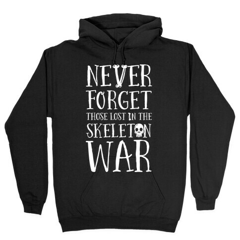 Never Forget Those Lost in the Skeleton War Hooded Sweatshirt