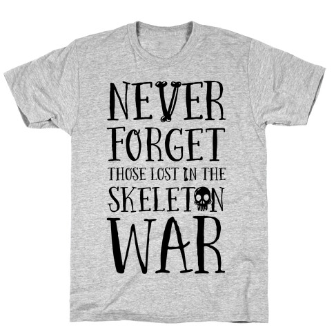 Never Forget Those Lost in the Skeleton War T-Shirt