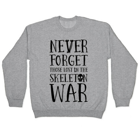 Never Forget Those Lost in the Skeleton War Pullover