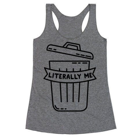 Literally Me (Trash) Racerback Tank Top