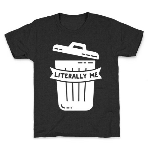Literally Me (Trash) Kids T-Shirt