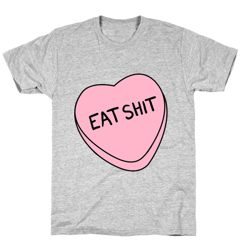 Eat Sh*t Valentine Heart T-Shirt