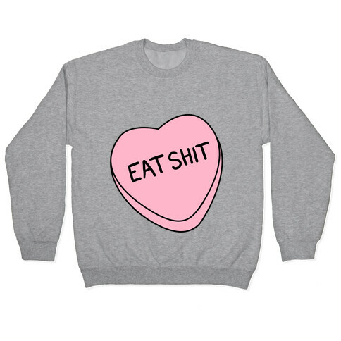Eat Sh*t Valentine Heart Pullover