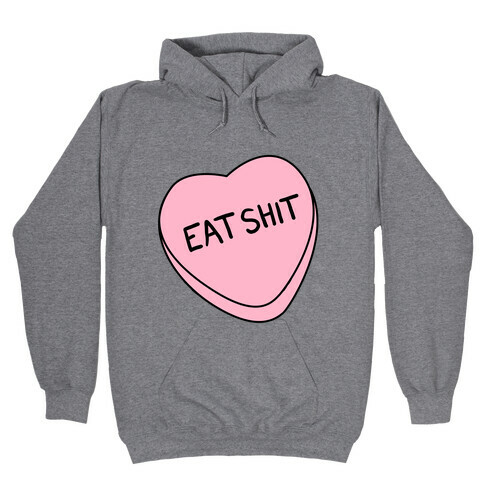 Eat Sh*t Valentine Heart Hooded Sweatshirt