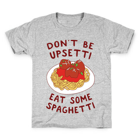 Don't Be Upsetti Eat Some Spaghetti Kids T-Shirt