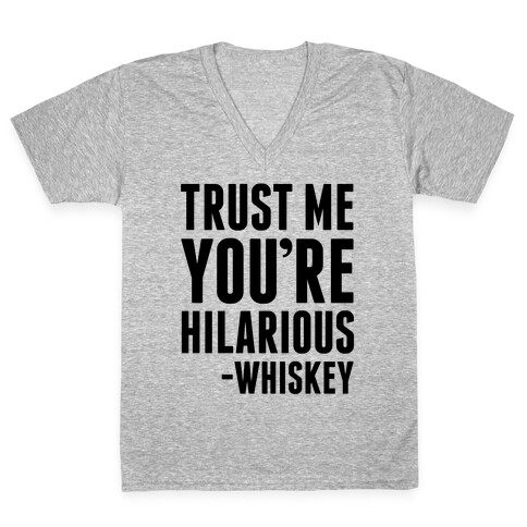 Trust Me You're Hilarious -Whiskey V-Neck Tee Shirt