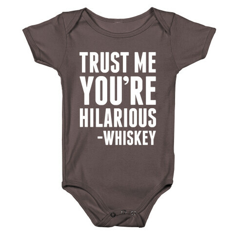 Trust Me You're Hilarious -Whiskey Baby One-Piece
