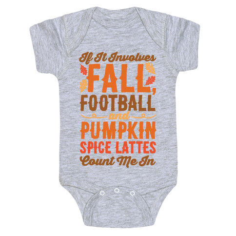 If It Involves Fall Football and Pumpkin Spice Lattes Count Me In Baby One-Piece