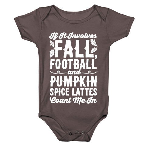 If It Involves Fall Football and Pumpkin Spice Lattes Count Me In Baby One-Piece