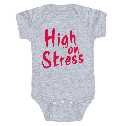 High on Stress Baby One-Piece