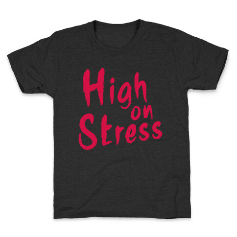 High on Stress Kids T-Shirt