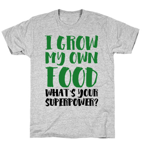 I Grow My Own Food T-Shirt