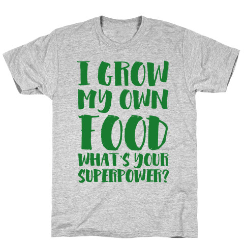 I Grow My Own Food T-Shirt