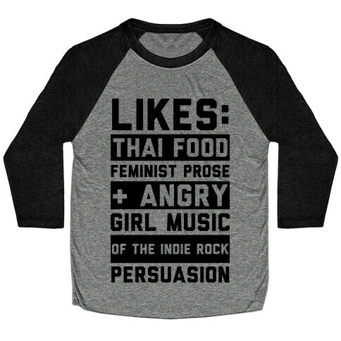 Likes Thai Food, Feminist Prose, and Angry Girl Music of the Indie Rock Persuasion Baseball Tee