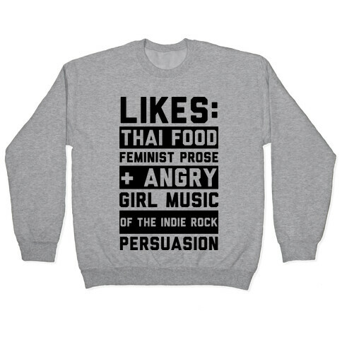 Likes Thai Food, Feminist Prose, and Angry Girl Music of the Indie Rock Persuasion Pullover