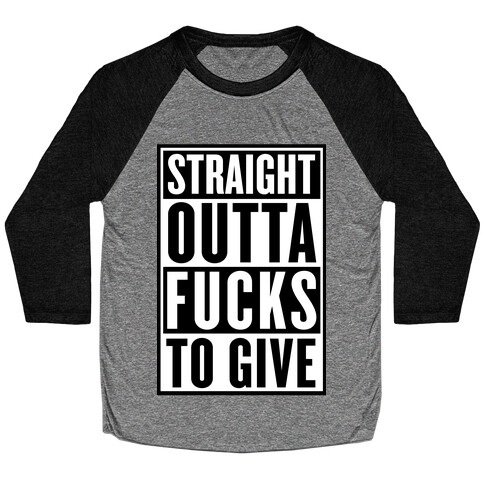 Straight Outta F***s To Give Baseball Tee