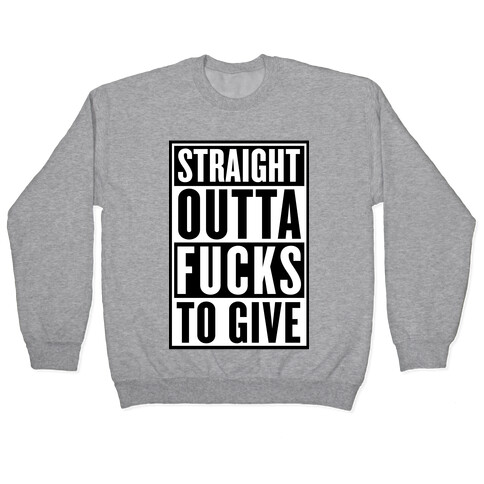 Straight Outta F***s To Give Pullover