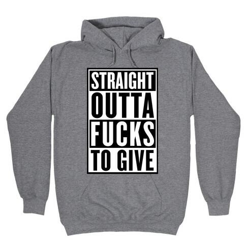 Straight Outta F***s To Give Hooded Sweatshirt