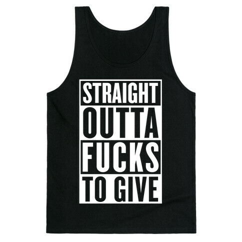 Straight Outta F***s To Give Tank Top