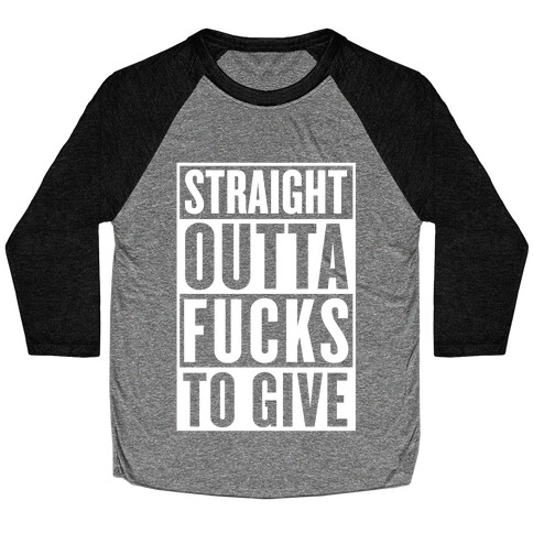 Straight Outta F***s To Give Baseball Tee