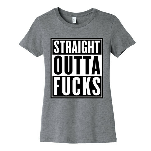 Straight Outta F***s Womens T-Shirt