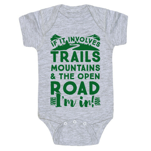 If It Involves Trails, Mountains, and the Open Road, I'M IN! Baby One-Piece