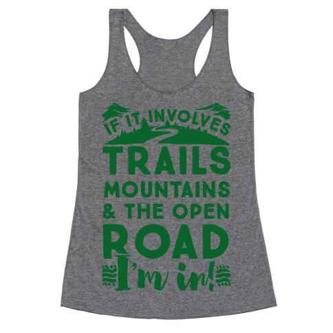 If It Involves Trails, Mountains, and the Open Road, I'M IN! Racerback Tank Top