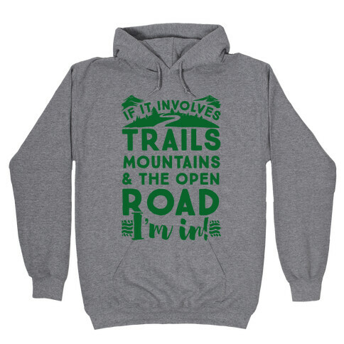 If It Involves Trails, Mountains, and the Open Road, I'M IN! Hooded Sweatshirt