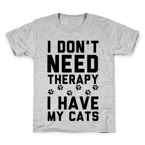 I Don't Need Therapy I Have My Cats Kids T-Shirt